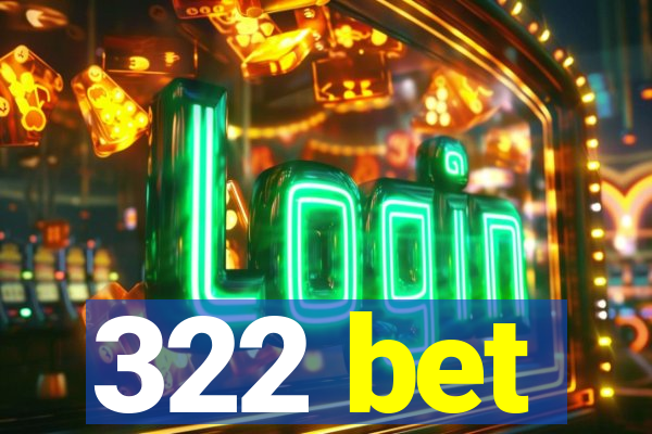 322 bet